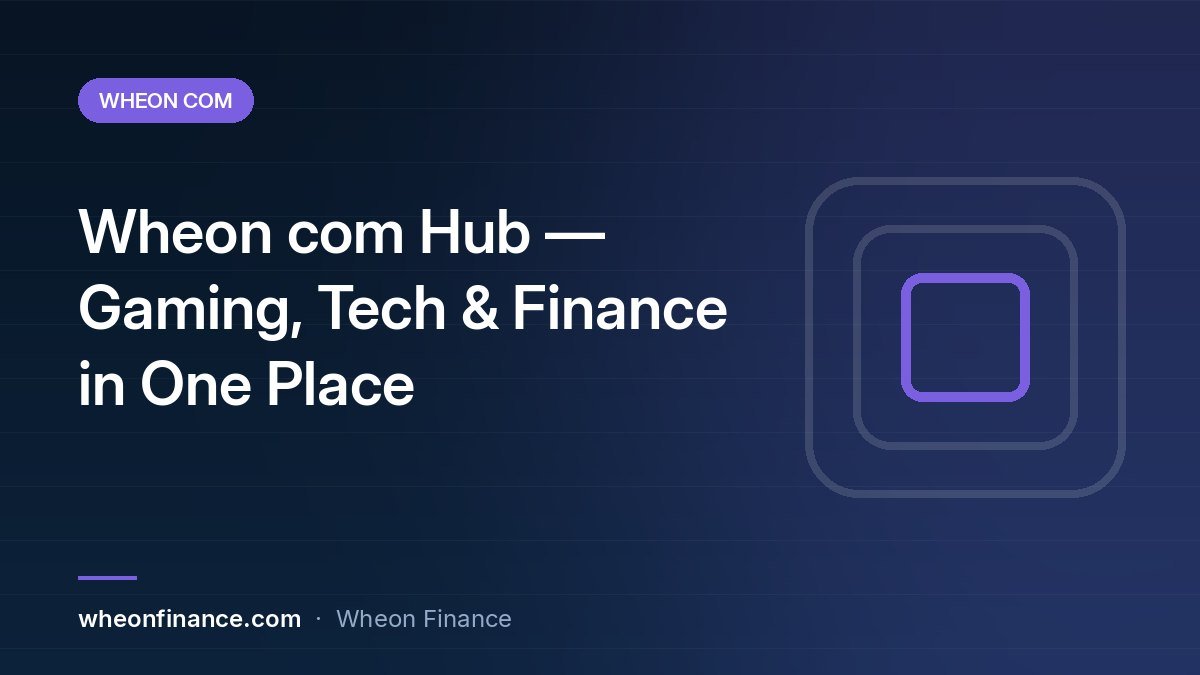 Wheon com Hub: Gaming, Tech & Finance in One Place